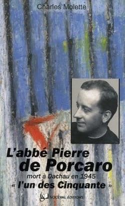 L'abbé Pierre de Porcaro : Dinan 10 août 1904-Dachau 12 mars 1945 : l'un des cinquante