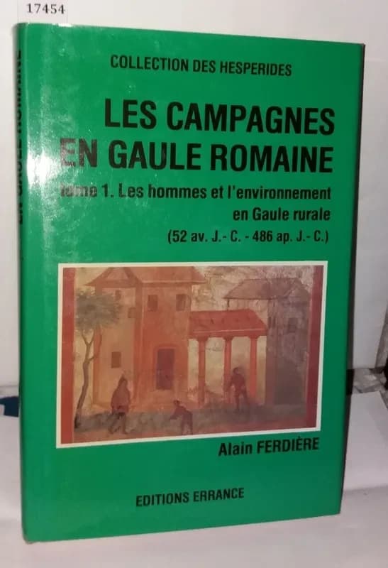 Les campagnes en Gaule romaine : 52 av. J.-C.-486 ap. J.-C.