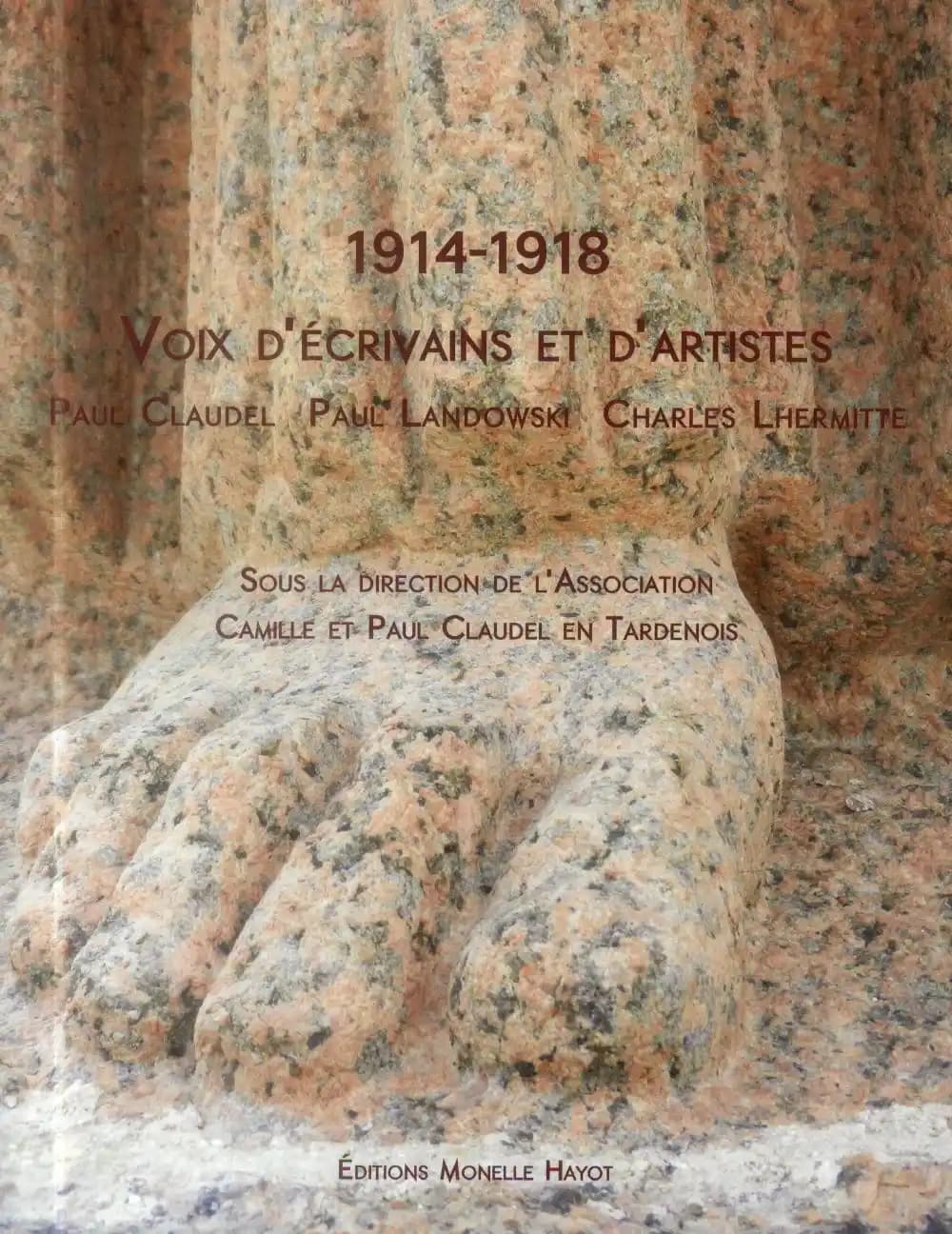 1914-1918 : voix d'écrivains et d'artistes : Paul Claudel, Paul Landowski, Charles Lhermitte : [exposition, Château-Thierry, le Silo, espace d'activités U1, 5 avril-15 juin 2014]