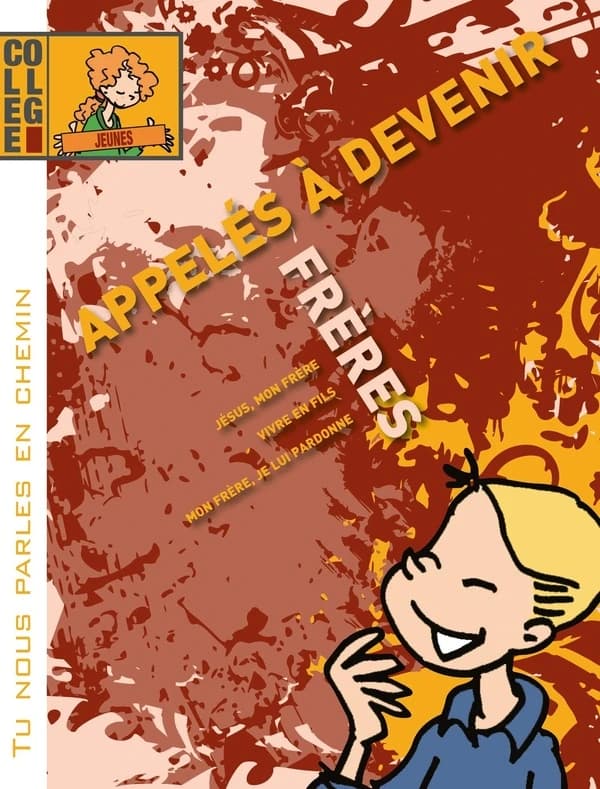 Appelés à devenir frères : Jésus, mon frère, vivre en fils, mon frère, je lui pardonne