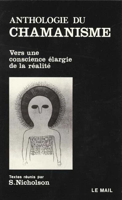 Anthologie du chamanisme : vers une conscience élargie de la réalité