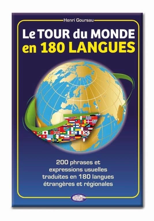 Le tour du monde en 180 langues : 200 phrases en 180 langues étrangères et régionales