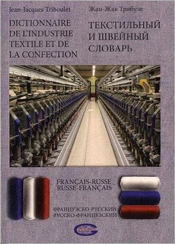 Dictionnaire de l'industrie textile et de la confection : français-russe, russe-français