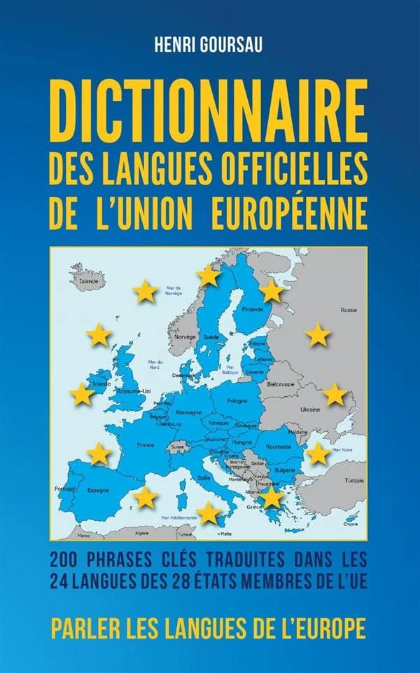 Dictionnaire des langues officielles de l'Union européenne : 200 phrases clés traduites dans les 24 langues des 28 États membres de l'UE
