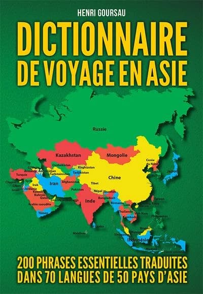 Dictionnaire de voyage en Asie : 200 phrases essentielles traduites dans 70 langues de 50 pays d'Asie