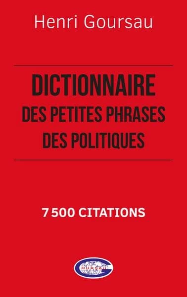 Dictionnaire des petites phrases des politiques : 7500 citations relevées sur internet