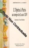 L'opéra à Paris au temps de Louis XIV : l'histoire d'un théâtre