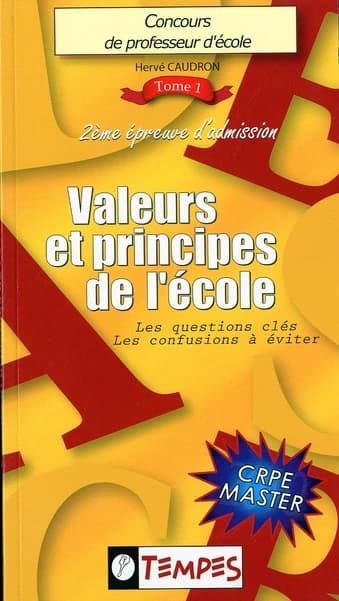 Concours de professeur d'école volume 1 : Valeurs et principes de l'école : Les questions-clés, Les confusions à éviter