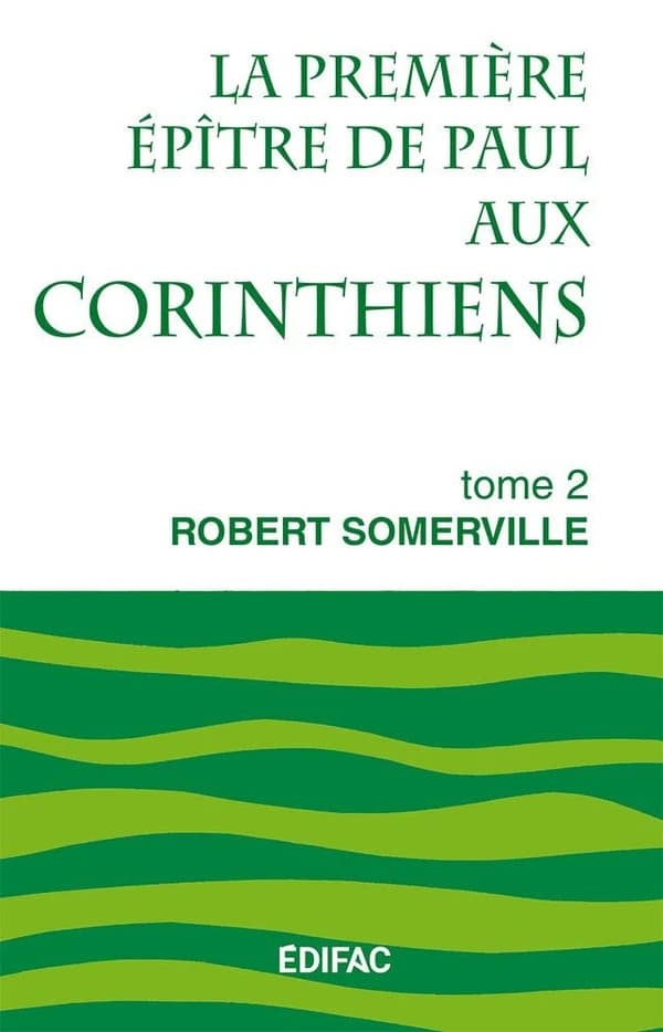 La première épître de Paul aux Corinthiens. Tome 2, [Chapitres 8 à 16]