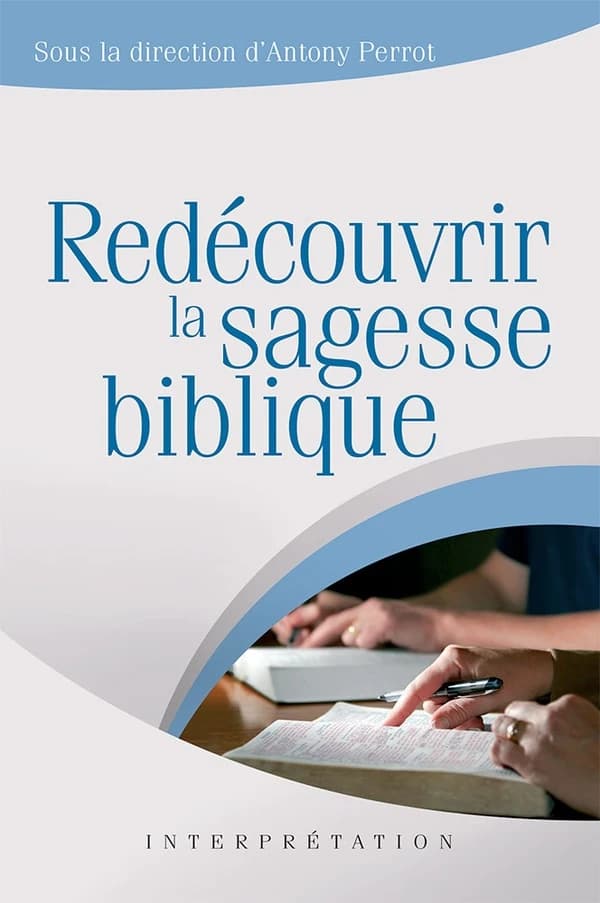 Redécouvrir la sagesse biblique : actes du colloque 2023, Vaux-sur-Seine