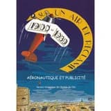 Sur un air de réclame : aéronautique et publicité, 1900-1939 : [exposition], Service historique de l'Armée de l'Air, Château de Vincennes, [9 juin-19 septembre 1999]