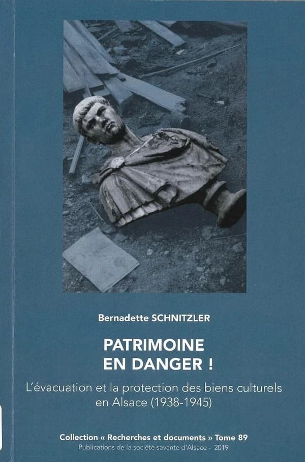 Patrimoine en danger ! ; l'évacuation et la protection des biens culturels en Alsace (1938-1945)