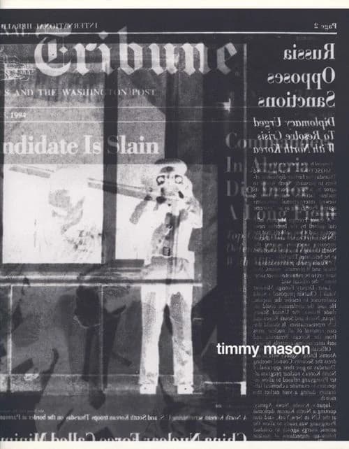 Timmy Mason : jonction Nord-Sud : [exposition], Galerie de l'École, Villa Arson, Nice, 15 avril-8 mai 1994, Galerie La Tête d'obsidienne, La Seyne-sur-Mer, 14 octobre-26 novembre 1994