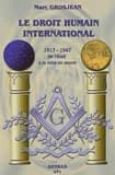 Le Droit humain international : 1913-1947, De l'éveil à la mise en œuvre