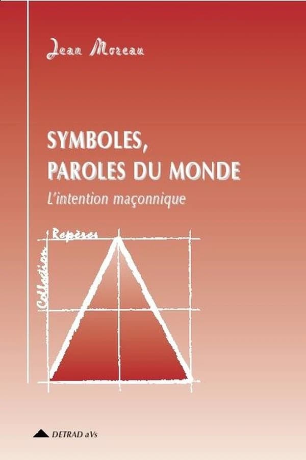 Symboles, paroles du monde : L'Intention maçonnique