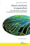 Marais maritimes et aquaculture : activité durable pour la préservation et l'exploitation des zones humides littorales : [colloque, Centre international de la mer de Rochefort, Corderie Royale, 6-8 juin 1997]