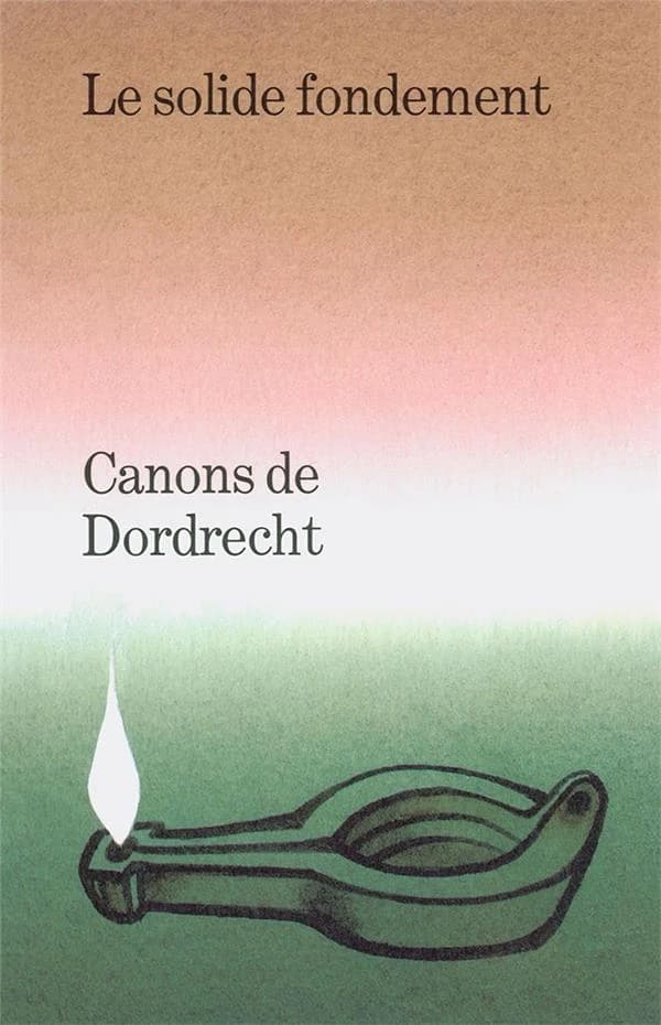 Canons de Dordrecht : le «solide fondement»
