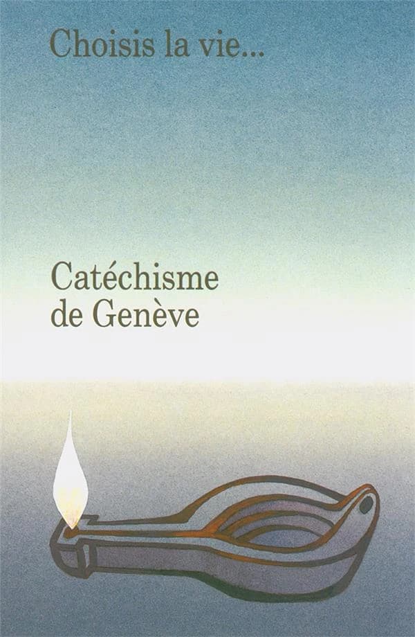 Catéchisme de Genève : "Choisis la vie"...