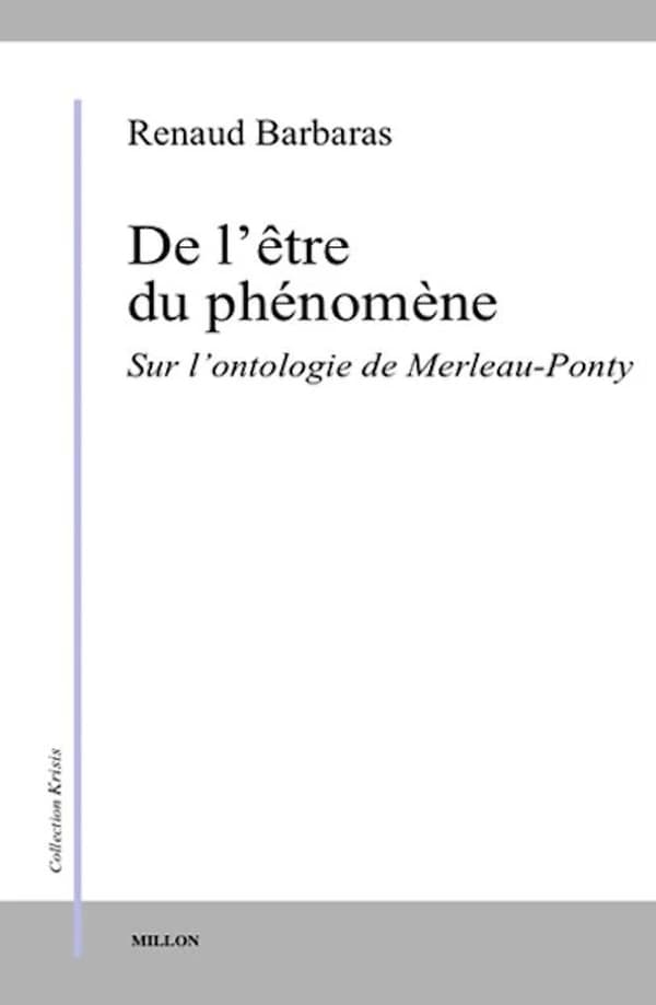 De l'être du phénomène : sur l'ontologie de Merleau-Ponty