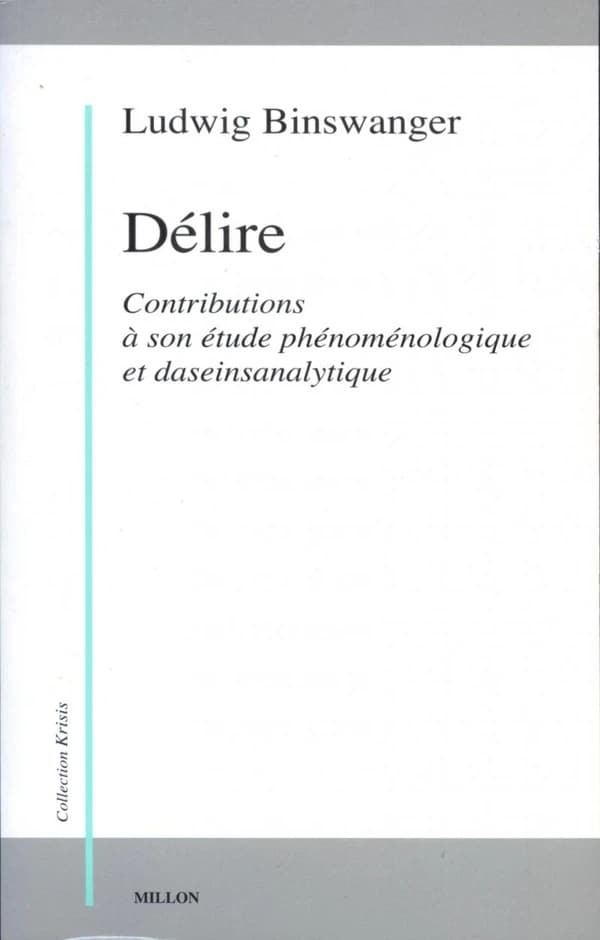 Délire : contributions à son étude phénoménologique et daseinsanalytique