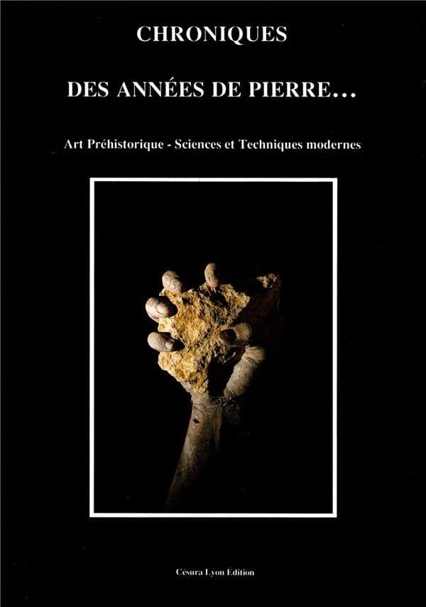 Chroniques des années de pierre : art préhistorique, sciences et techniques modernes