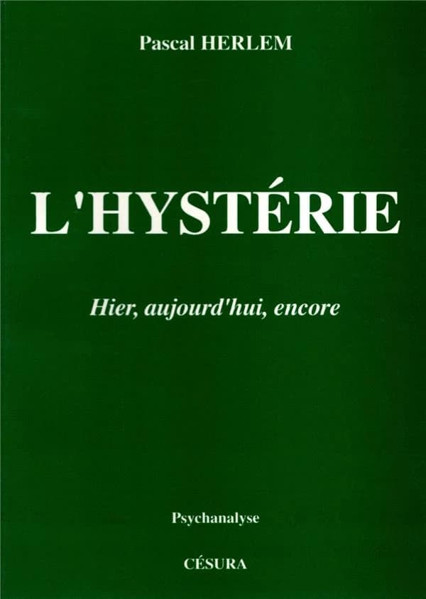 L'hystérie : hier, aujourd'hui, encore
