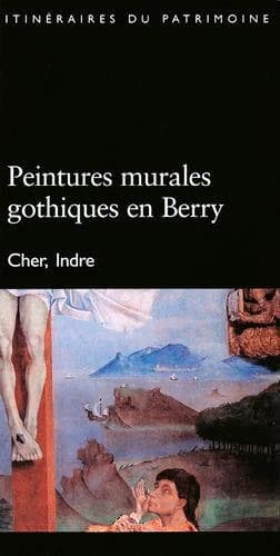 Peintures murales gothiques en Berry : Cher, Indre