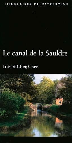 Le canal de la Sauldre : Loir-et-Cher, Cher