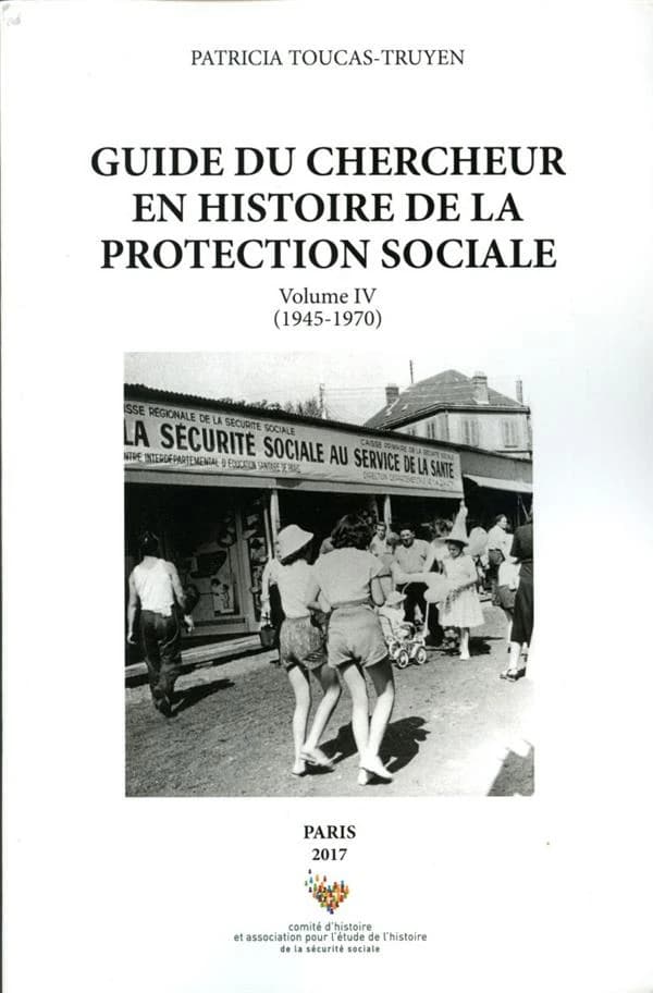 Guide du chercheur en histoire de la protection sociale. Volume IV, 1945-1970