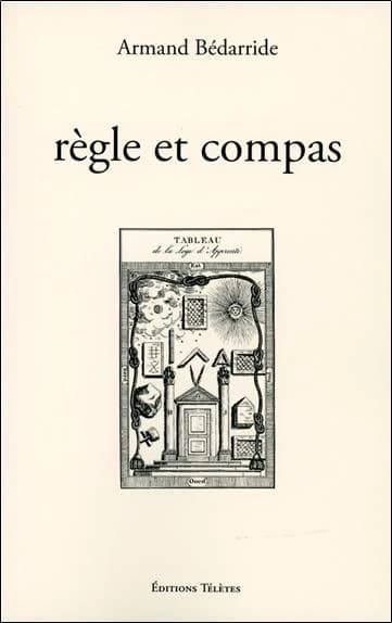 Règle & compas ([Reproduction en fac-similé]) par Armand Bédarride,...
