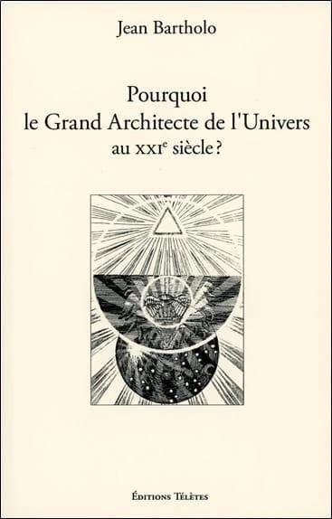 Pourquoi le grand architecte de l'univers au XXIe siècle ?