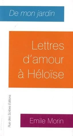 De mon jardin : lettres d'amour à Héloïse