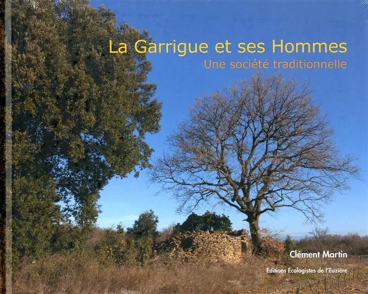 La garrigue et ses hommes : une société traditionnelle (2e éd.) Clément Martin