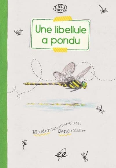 Une libellule a pondu : une histoire racontée par la professeure E. Zillaire ; [suivi de] Une libellule a pondu, mais pourquoi ?