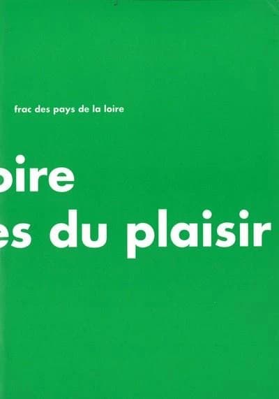 Pays de la Loire : les images du plaisir : [expositions présentées par le FRAC des Pays de la Loire, 6 juin-31 août 1994]