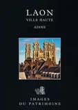 Laon, ville haute : Aisne (4e éd. revue et corrigée) Inventaire général des monuments et des richesses artistiques de la France, Picardie ; [rédigé par] Martine Plouvier ; avec la collaboration de Michel Hérold