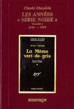 Les années "Série Noire" Tome 1 : bibliographie critique d'une collection policière
