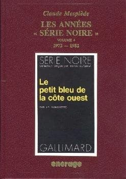 Les années "Série noire" Tome 4 : bibliographie critique d'une collection policière