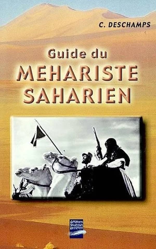 Guide du méhariste saharien : étude sur le méhari ([Reprod. en fac-sim.]) C. Deschamps,...