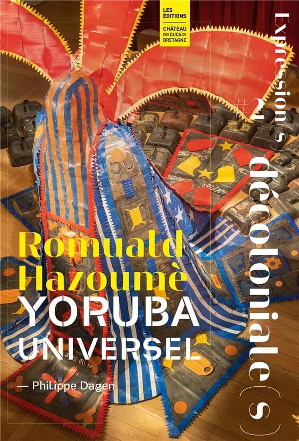 Romuald Hazoumè, Yoruba universel : [exposition, Nantes, Château des ducs de Bretagne-Musée d'histoire de Nantes, 19 mai-14 novembre 2021] : Yoruba universel