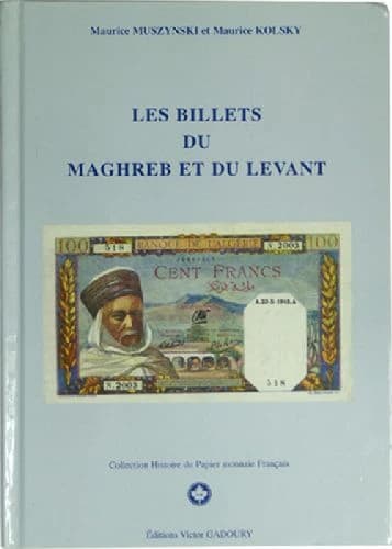 Les billets du Maghreb et du Levant : Algérie, Tunisie, Maroc, Liban, Syrie