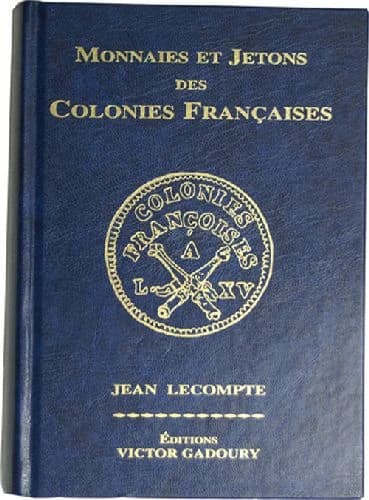 Monnaies et jetons des colonies françaises (2e éd.) Jean Lecompte