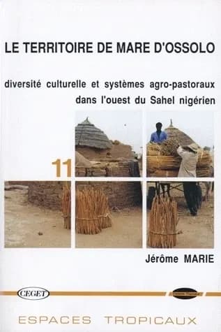 Le territoire de mare d'Ossolo : diversité culturelle et systèmes agro-pastoraux dans l'ouest du Sahel nigérien