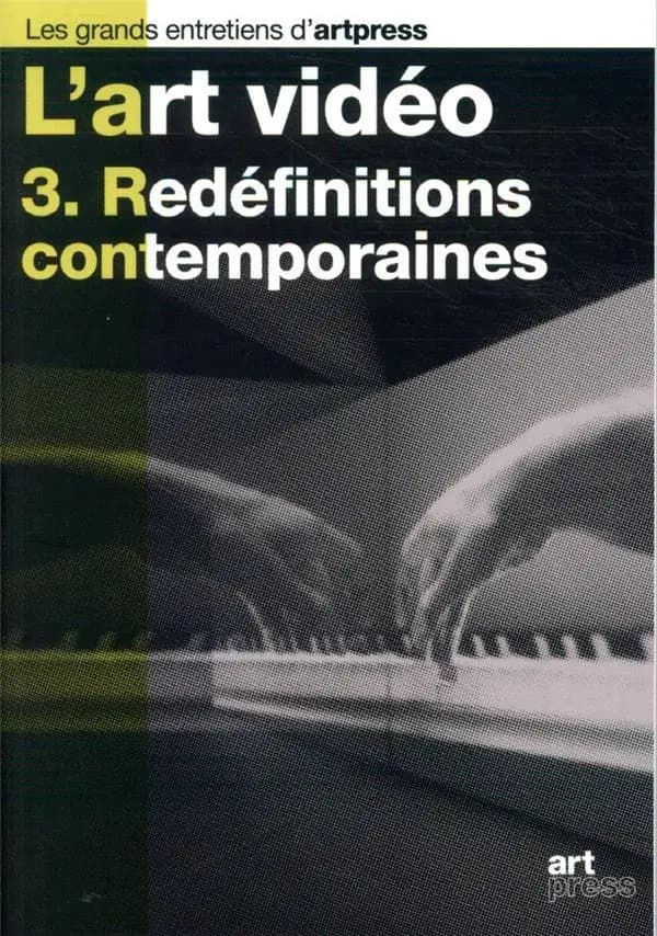 L'art vidéo. 3, Redéfinitions contemporaines