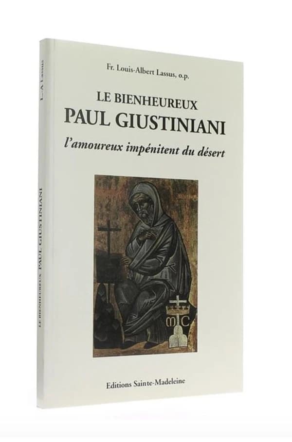 Le bienheureux Paul Giustiniani : l'amoureux impénitent du désert, 1476-1528