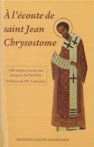 À l'écoute de saint Jean Chrysostome : 100 textes tirés de ses commentaires sur l'Évangile, les Actes et les Épîtres