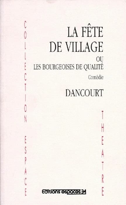 La fête de village ou Les bourgeoises de qualité : comédie en 3 actes
