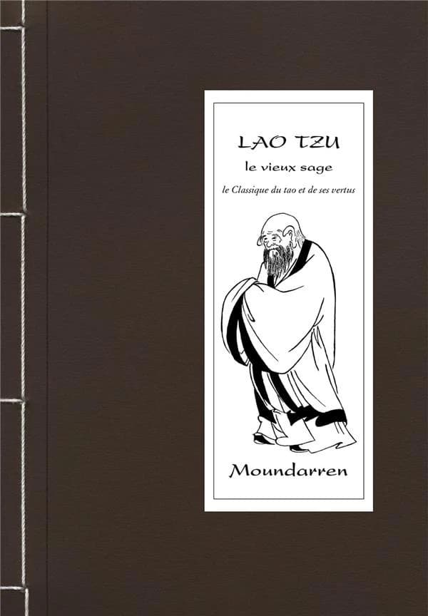 Le vieux sage ; le classique du tao et de ses vertus