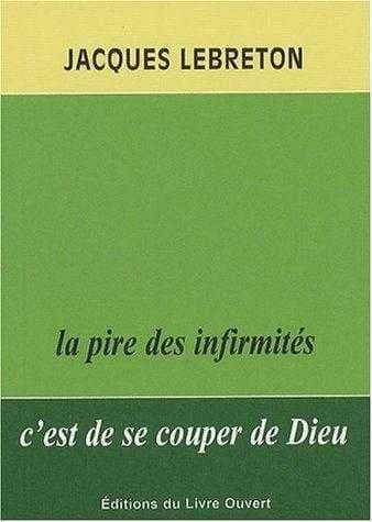 La pire des infirmités, c'est de se couper de Dieu