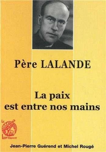 Le père Lalande (1910-1998) : "la paix est entre nos mains"